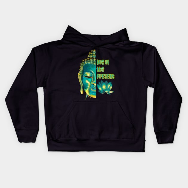 Live in the Present Buddhist Mindfulness Sayings Kids Hoodie by Get Hopped Apparel